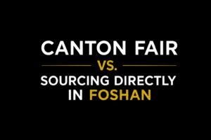 Canton Fair vs. Sourcing Directly in Foshan